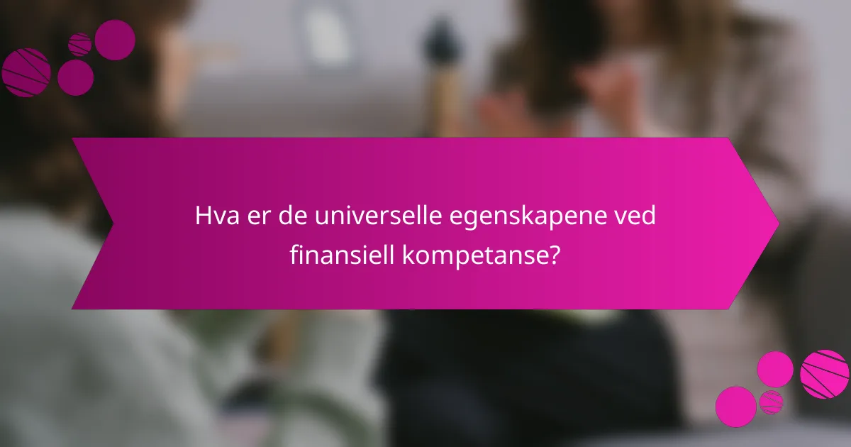 Hva er de universelle egenskapene ved finansiell kompetanse?