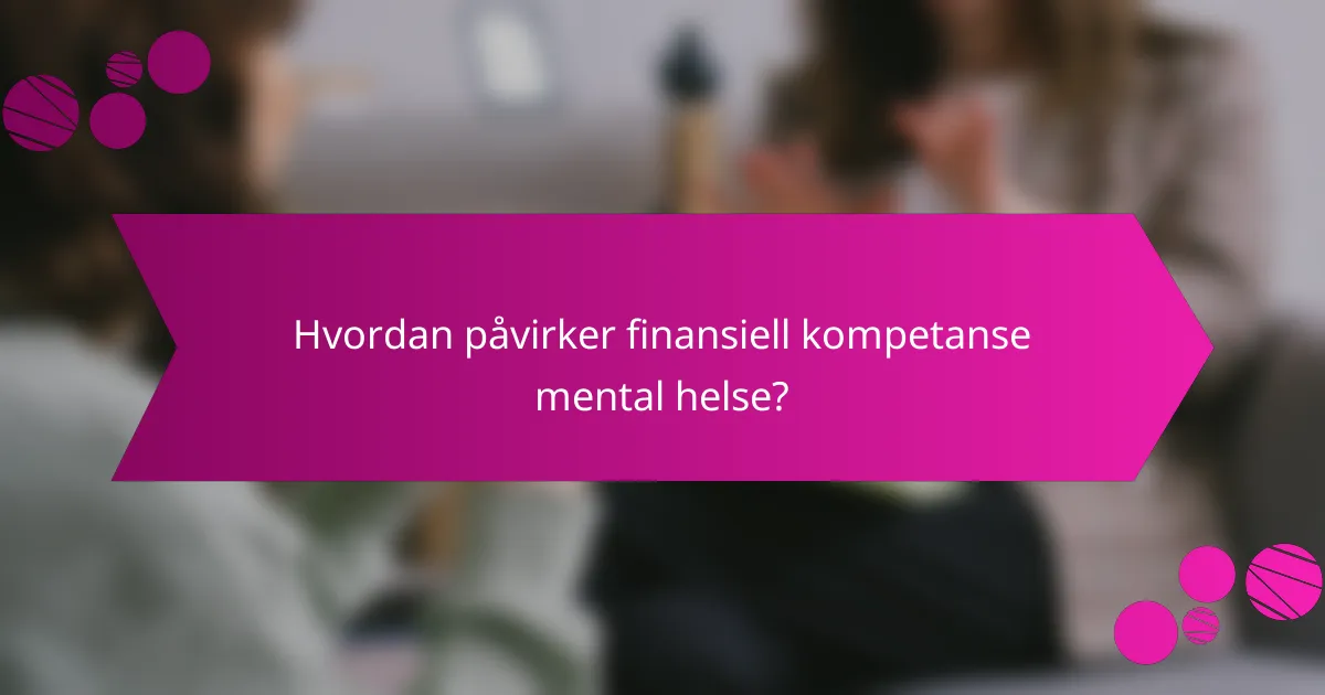 Hvordan påvirker finansiell kompetanse mental helse?