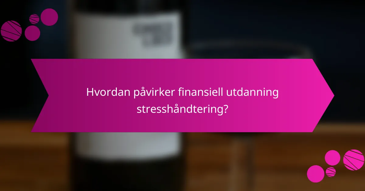 Hvordan påvirker finansiell utdanning stresshåndtering?